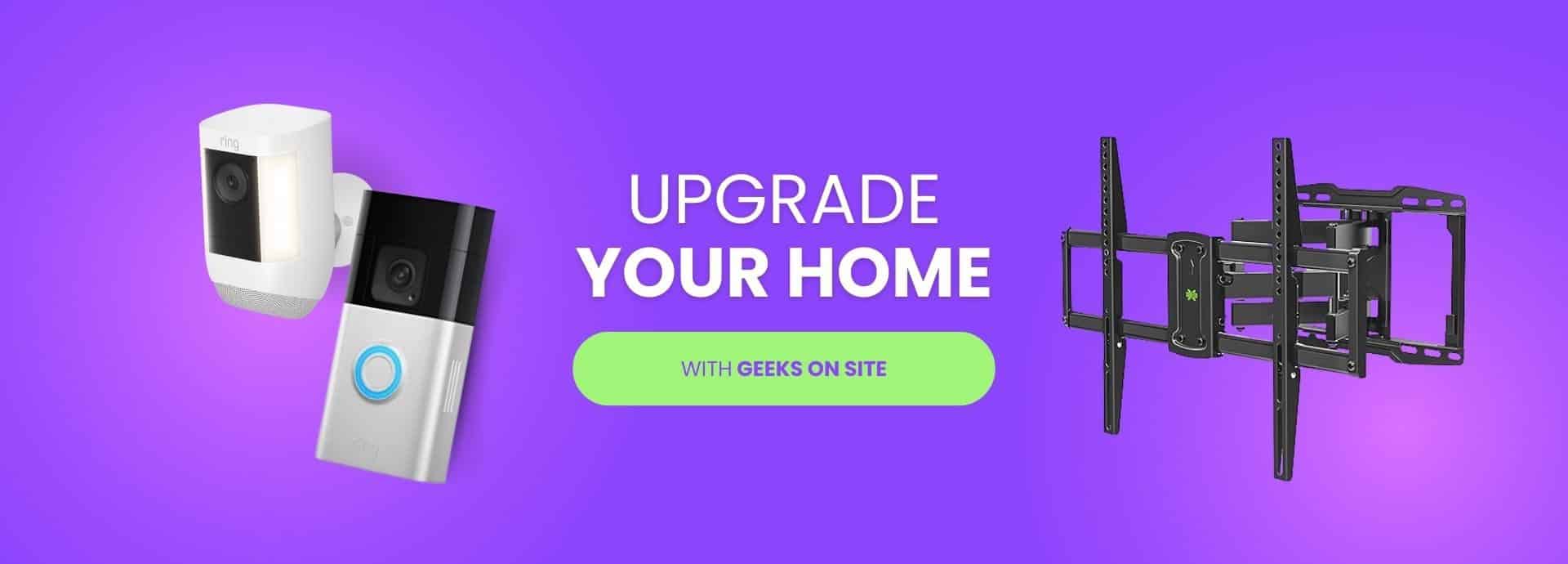 upgrade your home with geeks on site